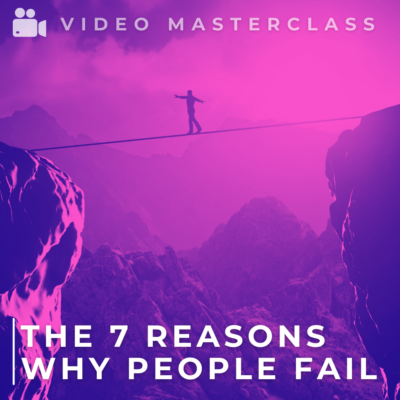 THE 7 REASONS WHY PEOPLE FAIL