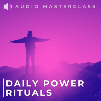 DAILY POWER RITUALS